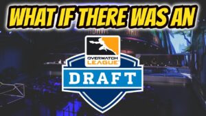 What If There Was An Overwatch League Draft?