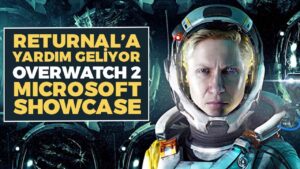 RETURNAL'A YARDIM, Microsoft Showcase, Overwatch 2 Beta / Akşam Üssü