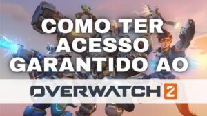 COMO TER ACESSO GARANTIDO  AO OVERWATCH 2
