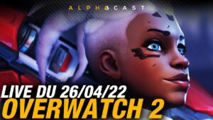VOD ► LE GRAND RETOUR ! OVERWATCH 2 BETA ! - Live du 26/04/2022