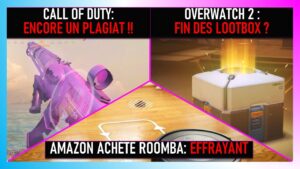 Overwatch:fin des lootbox! Warzone: Encore un plagiat? Amazon achète Roomba: Pourquoi?