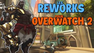 Les REWORKS pour OVERWATCH 2 Partie 2