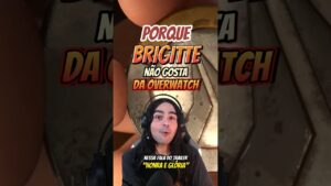 POR QUE BRIGITTE NÃO GOSTAVA DA OVERWATCH?! #overwatch2 #overwatch