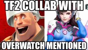 TF2 COLLAB WITH OVERWATCH MENTIONED