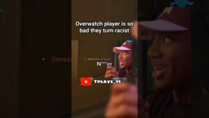 Overwatch player is so bad they turn racist - #overwatch2