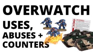 Overwatch Tactics in Warhammer 40K - How to Use it RIGHT?