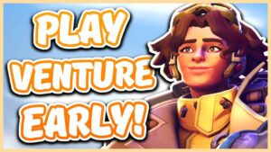 HOW TO PLAY VENTURE EARLY IN OVERWATCH 2